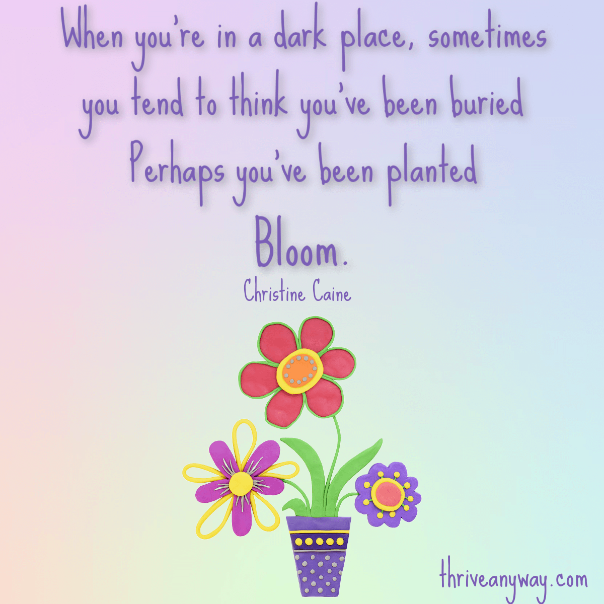 When you're in a dark place, you sometimes tend to think you've been buried. You've been planted Bloom