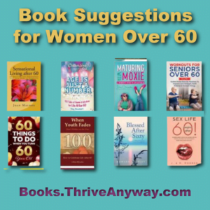 Recommended Books for women over 60 Thrive Anyway Fran Asaro SeniorTuber