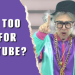 Am I too Old to be a YouTuber?