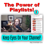 he Power of YouTube Playlists Keep all eyes on your channel longer